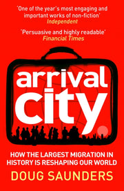 Arrival City By Saunders, Doug
