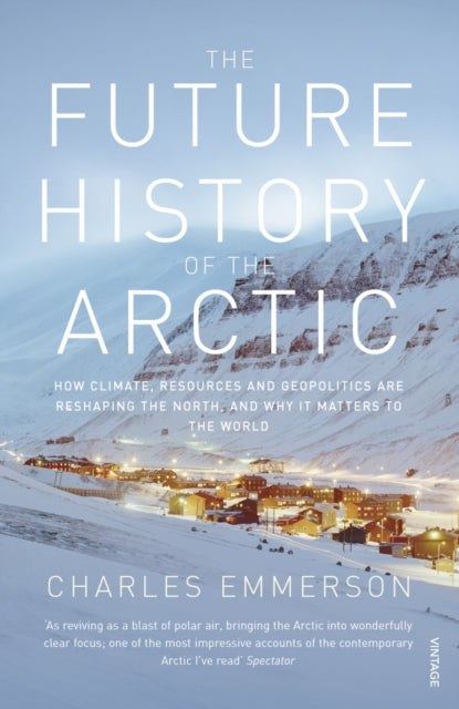 Future History Of The Arctic By Emmerson, Charles