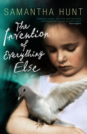 Invention Of Everything Else By Hunt, Samantha