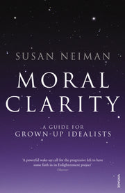 Moral Clarity By Neiman, Susan