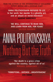 Nothing But The Truth Selectd Dispatches By Politkovskaya, Anna