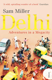 Delhi Adventures In A Megacity By Miller, Sam
