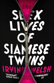Sex Lives Of Siamese Twins By Welsh, Irvine