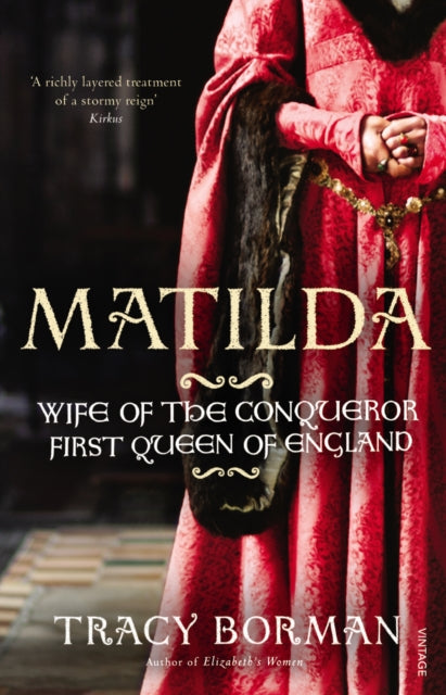 Matilda Wife Of The Conqueror By Borman, Tracy