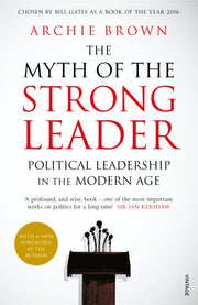 Myth Of The Strong Leader By Brown, Archie
