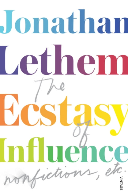 Ecstacy Of Influence By Lethem, Jonathan