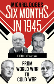 Six Months In 1945 By Dobbs, Michael