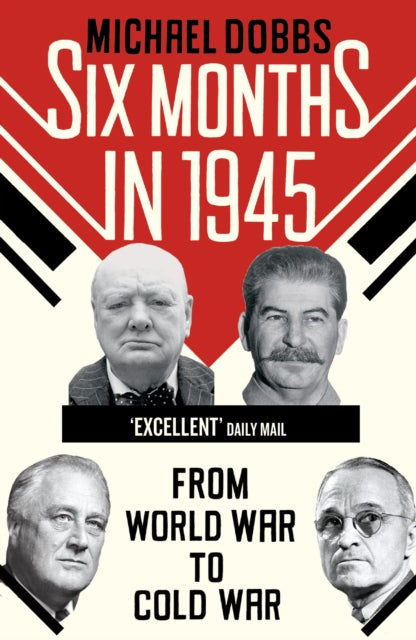 Six Months In 1945 By Dobbs, Michael