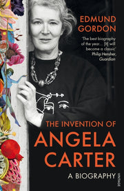 Invention Of Angela Carter A Biography By Gordon, Edmund