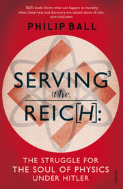 Serving The Reich By Ball, Philip