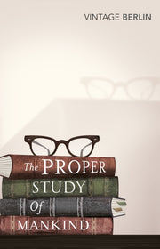 Proper Study Of Mankind By Berlin, Isaiah