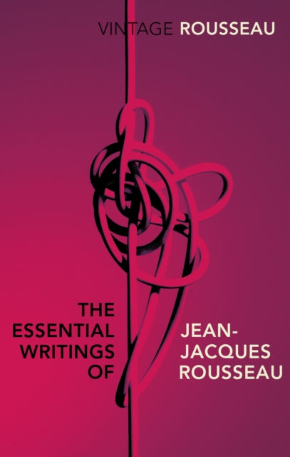 Essential Writings/jean-jacques Rousseau