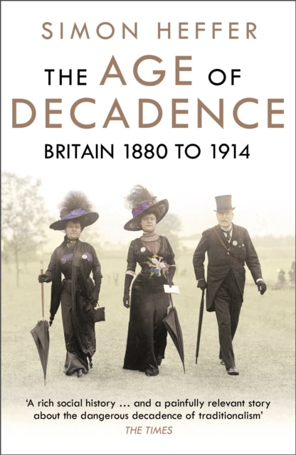 Age Of Decadence Britain 1880 To 1914