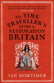 The Time Traveller's Guide To Restoration Britain
