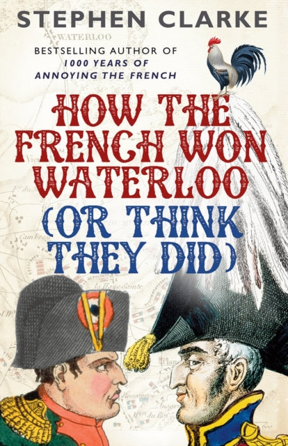 How The French Won Waterloo Or Think