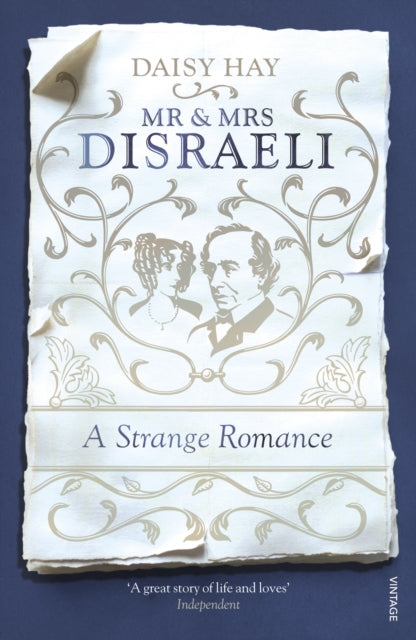 Mr & Mrs Disraeli A Strange Romance By Hay, Daisy