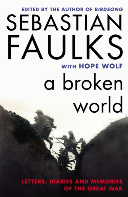 Broken World Letters Diaries & Memories By Faulks, Sebastian