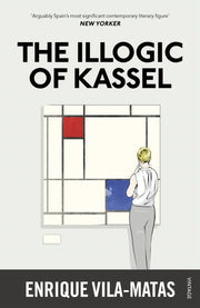 Illogic Of Kassel By Vila-matas, Enrique
