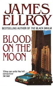 Blood On The Moon By Ellroy, James