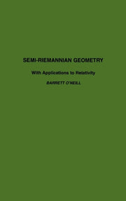 Semi-riemannian Geometry: With Applicati