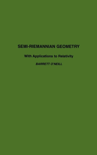 Semi-riemannian Geometry: With Applicati