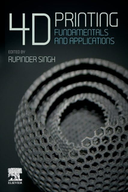 4d Printing: Fundamentals And Applicatio