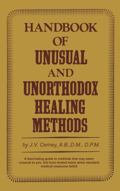 Handbook Of Unusual And Unorthodox Heali By Cerney, J., V.