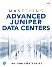 Mastering Advanced Juniper Data Centers By Chatterjee, Aninda