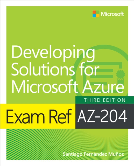 Exam Ref Az-204 Developing Solutions Fo By Santiago Fernandez M