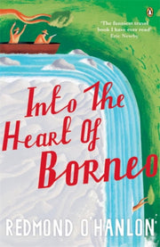 Into The Heart Of Borneo By O'hanlon, Redmond