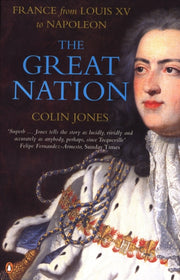 Great Nation France From Louis Xv T By Jones  Colin