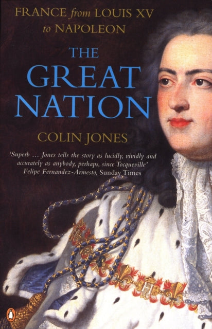Great Nation France From Louis Xv T By Jones  Colin