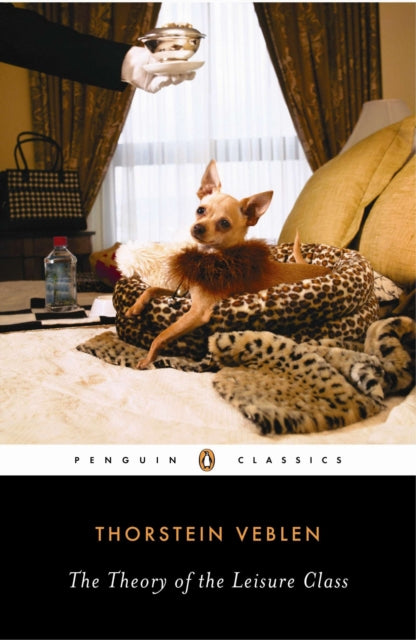 Theory Of The Leisure Class By Lekachman  Robert