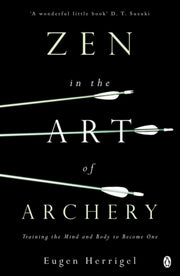 Zen In The Art Of Archery By Herrigel, Eugen