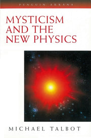 Mysticism & The New Physics By Talbot, Michael