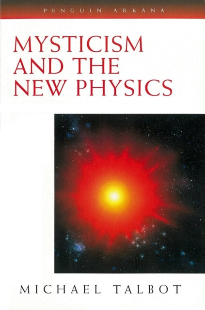 Mysticism & The New Physics By Talbot, Michael