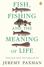 Fish Fishing & The Meaning Of Life By Paxman, Jeremy