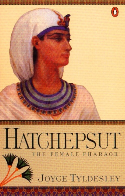 Hatchepsut The Female Pharaoh By Tyldesley, Joyce