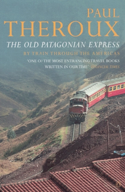 Old Patagonian Express By Theroux, Paul