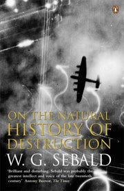 On The Natural History Of Destruction By Sebald, W G