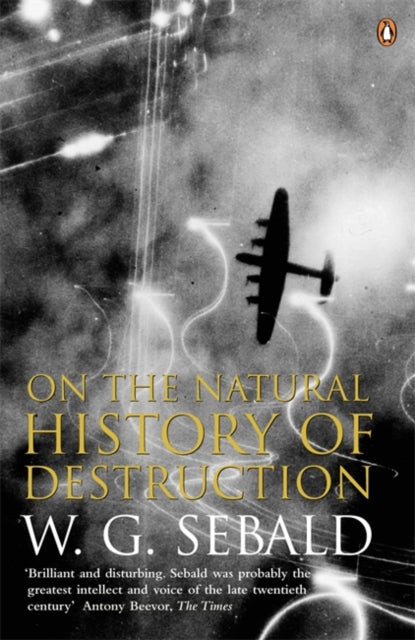On The Natural History Of Destruction By Sebald, W G