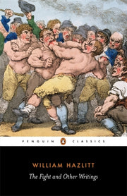 The Fight And Other Writings By Hazlitt  William