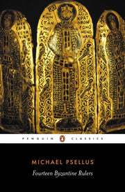 Fourteen Byzantine Rulers By Psellus, Michael