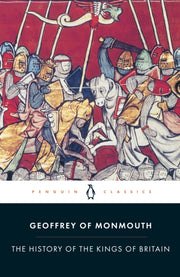 History Of The Kings Of Britain By Geoffrey Of Monmouth