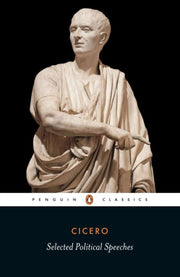 Selected Political Speeches Of Cicero By Cicero