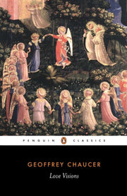 Love Visions By Chaucer, Geoffrey