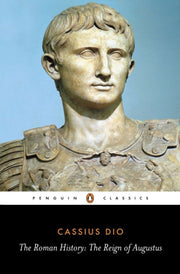 Roman History The Reign Of Augustus By Dio, Cassius Cocceia