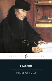 Praise Of Folly & Letter To Martin Dorp By Erasmus Of Rotterdam