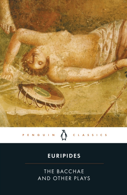 Bacchae & Other Plays