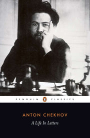 Chekhov A Life In Letters By Chekhov, Anton